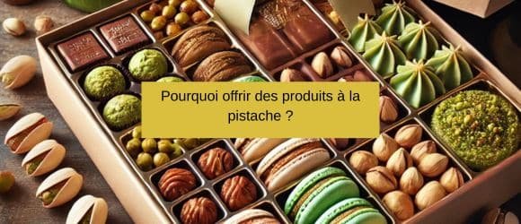 Lire la suite à propos de l’article Pourquoi offrir des produits à la pistache ?