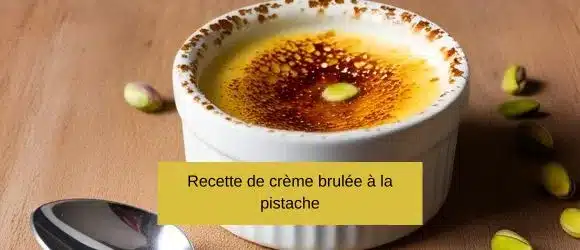 Lire la suite à propos de l’article Recette de crème brulée à la pistache